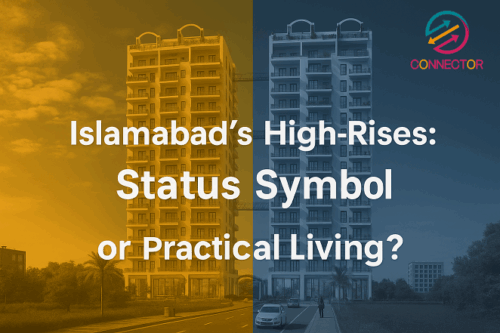 Islamabad’s High-Rises: Status Symbol or Practical Living?