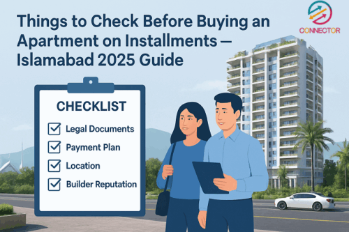 Things to Check Before Buying an Apartment on Installments in Islamabad (2025 Guide)