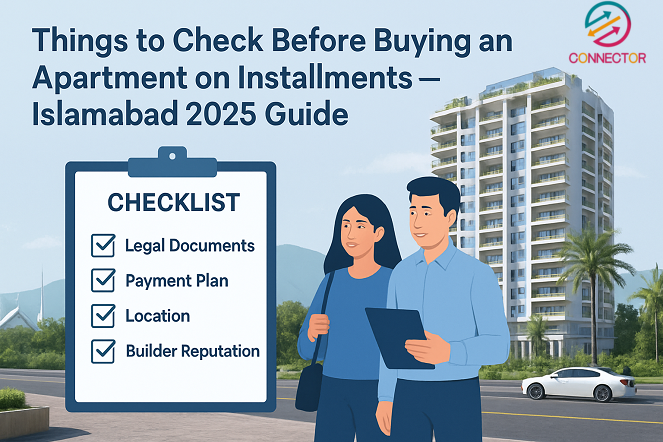 Things to Check Before Buying an Apartment on Installments in Islamabad (2025 Guide)